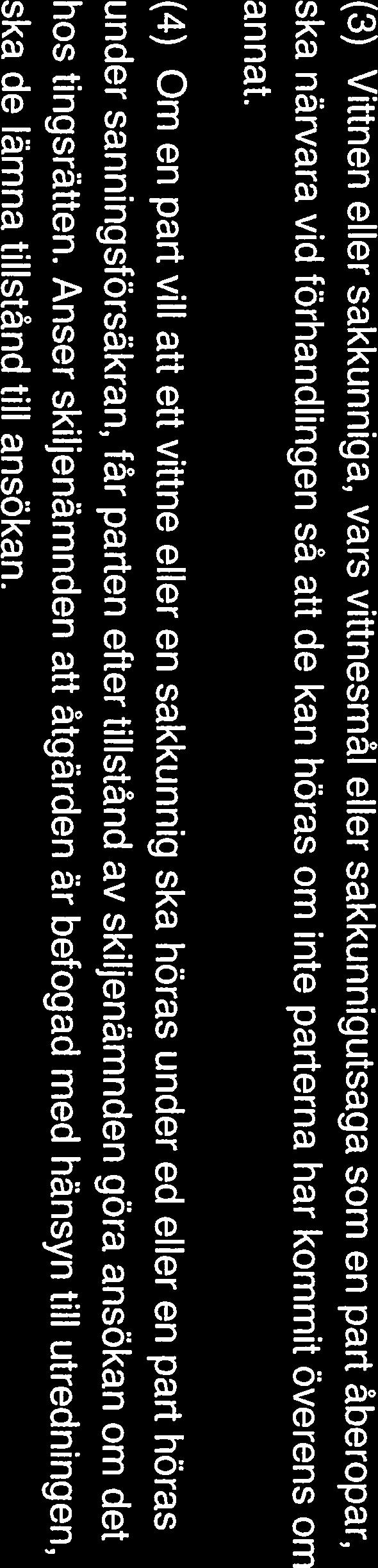 (2) När ett utlåtande från en sakkunnig som utsetts av skiljenämnden mottas, ska skiljenämnden skicka utlåtandet till parterna och bereda parterna tillfälle att skriftligen yttra sig över det.