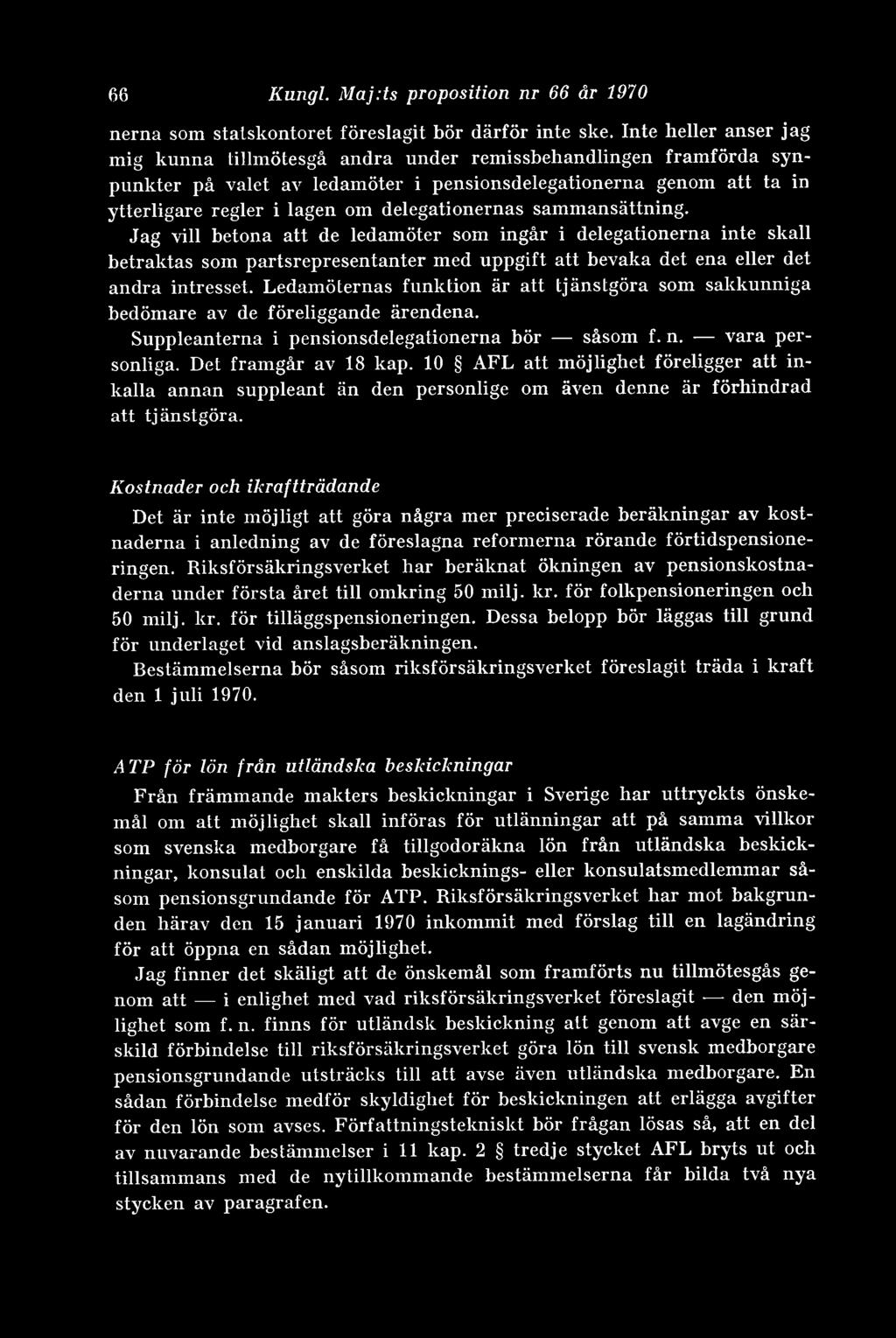 delegationernas sammansättning. Jag vill betona att de ledamöter som ingår i delegationerna inte skall betraktas som partsrepresentanter med uppgift att bevaka det ena eller det andra intresset.