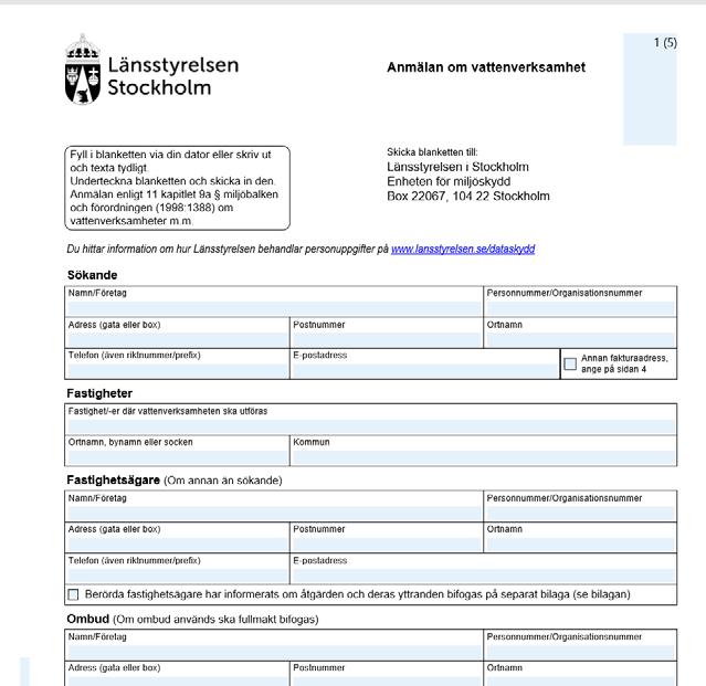 Anmälan pdf-blankett och mer information https://www.lansstyrelsen.se/stockholm/foretag/miljo/vatten /vattenverksamhet.