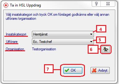 4. Välj Insatskategori 5. Välj Utförare OBS om det ska vara tätort eller landsbygd! 6.