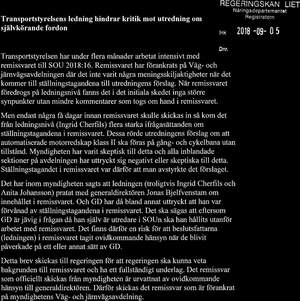 Remissvaret har förankrats på Väg och järnvägsavdelningen där det inte varit några meningsskilj aktigheter när det kommer till ställningstagandena till utredningens förslag.