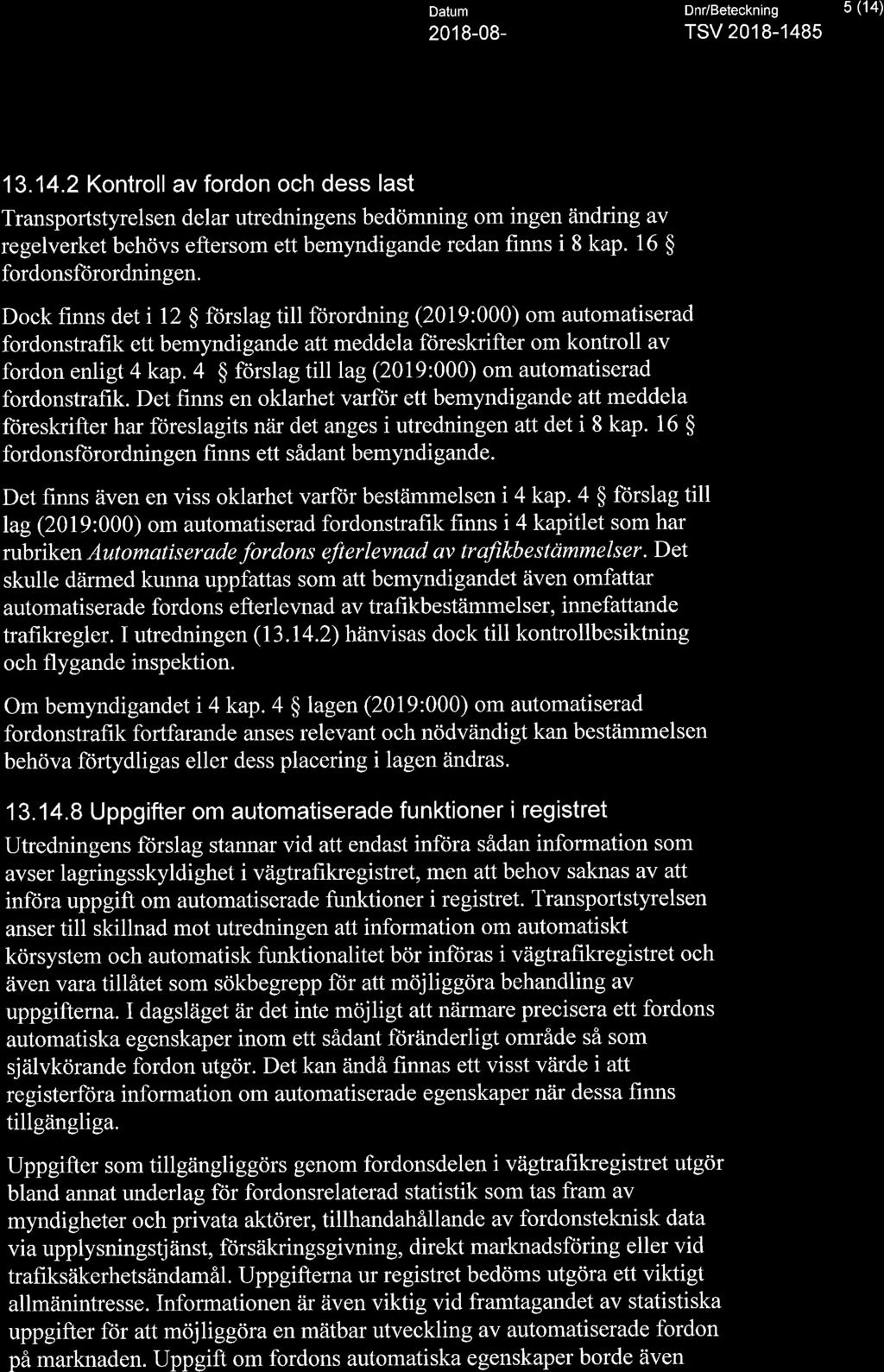 >, TRA N S Po RT Datum Dnr/Beteckning 5 (14) A STYRELSEN 2018-08 TSV 20184485 13.