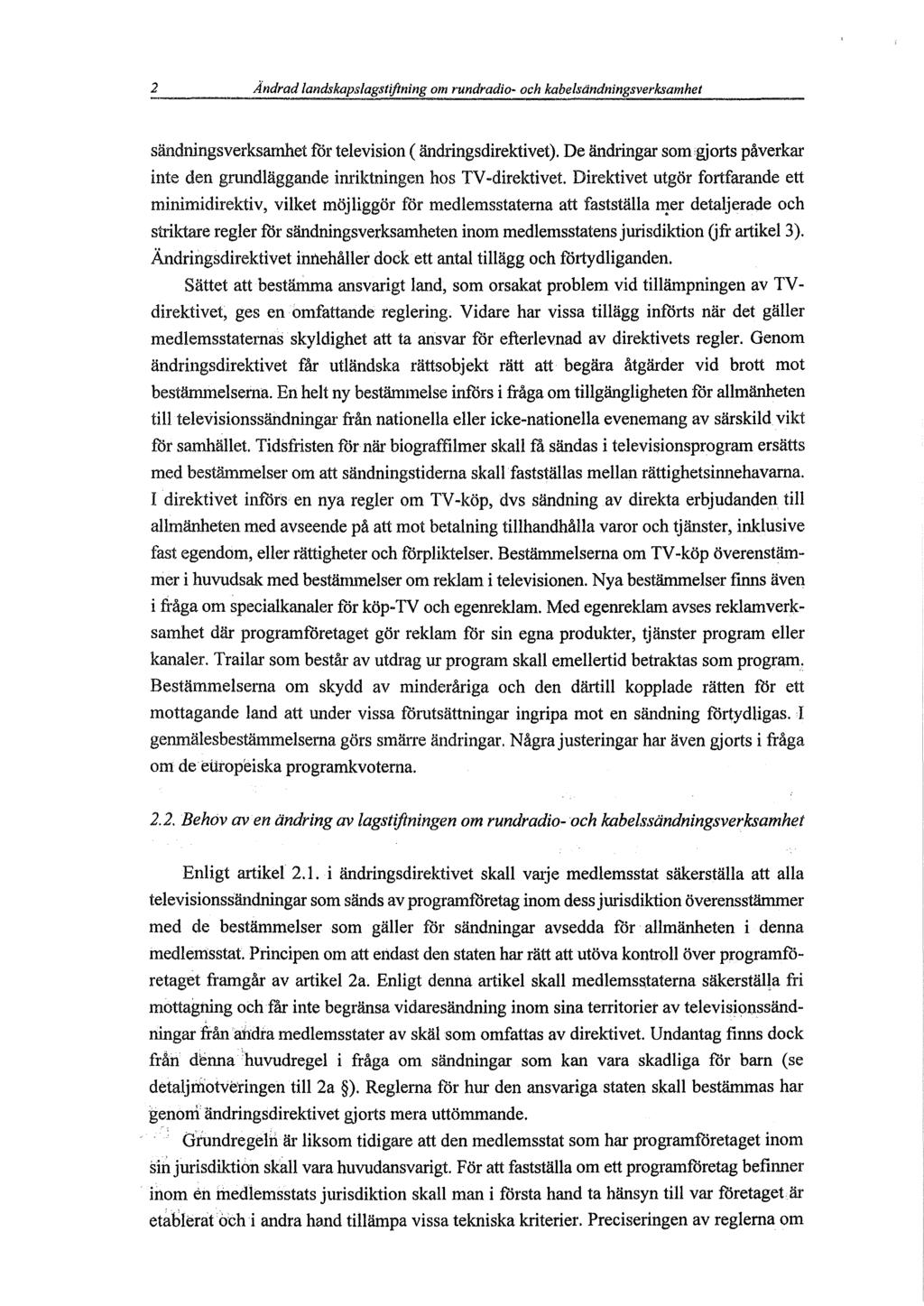 2 Andrad landskapslagstiftning om rundradio- och kabelsändningsverksamhet sändningsverksamhet för television ( ändringsdirektivet).