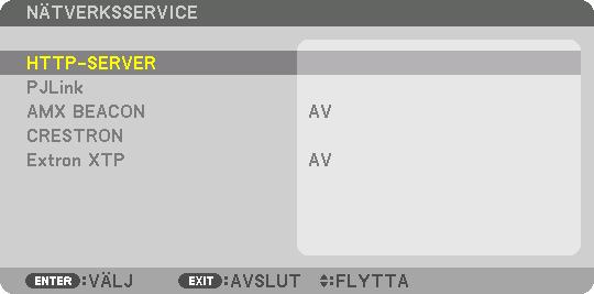 5. Användning av skärmmenyn NÄTVERKSSERVICE HTTP-SERVER Ställ in ett lösenord för din HTTP-server. Upp till 10 alfanumeriska tecken PJLink Konfigurera INSTÄLLNINGAR för användning av PJLink.