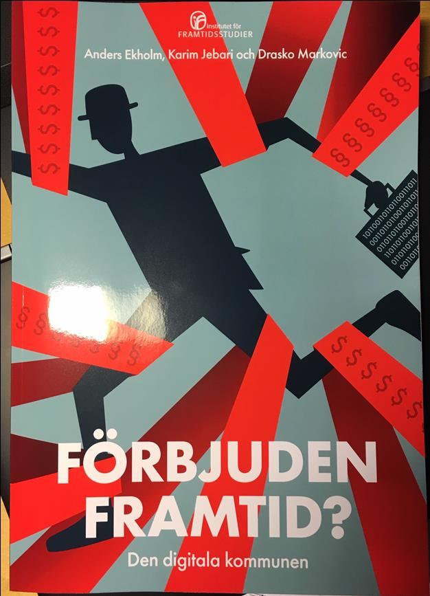 Den digitaliserade kommunen Vad är en digitaliserad kommun (idag)? Hur skulle den kunna se ut i framtiden? Hur ser vägen dit ut? Vilka är fallgroparna?