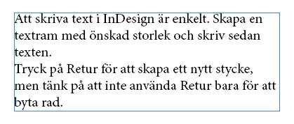 3 Skriva och formatera texter Redigera texter För att lägga till text i en textruta använder du textverktyget och klickar där texten ska infogas.