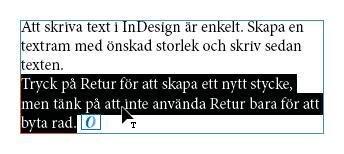 Vill du däremot ändra en befi ntlig text markerar du först texten och skriver sedan den nya texten. 1. Välj verktyget Text. 2.