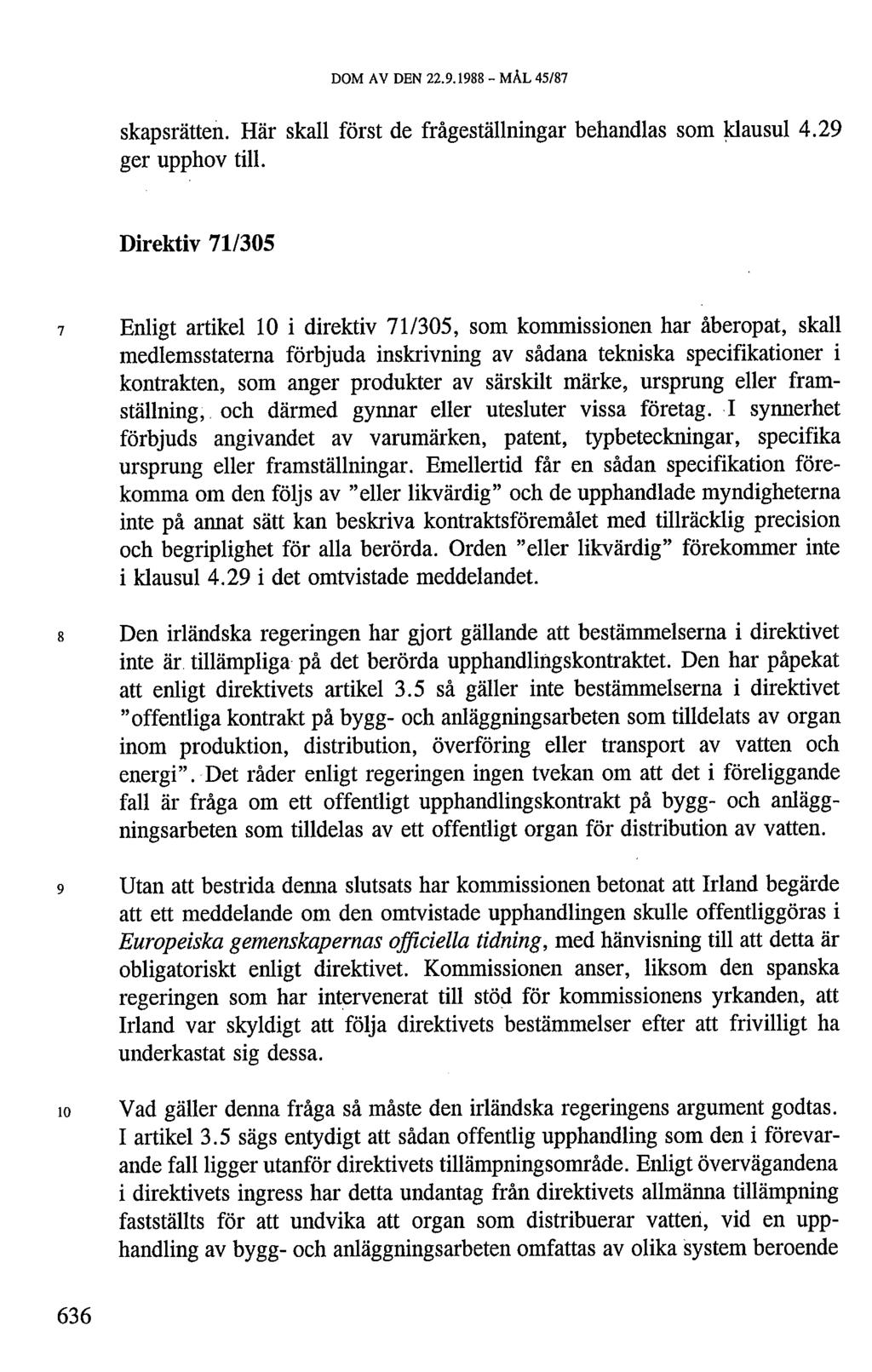 DOM AV DEN 22.9.1988 - MÂL 45/87 skapsrätten. Här skall först de frågeställningar behandlas som klausul 4.29 ger upphov till.