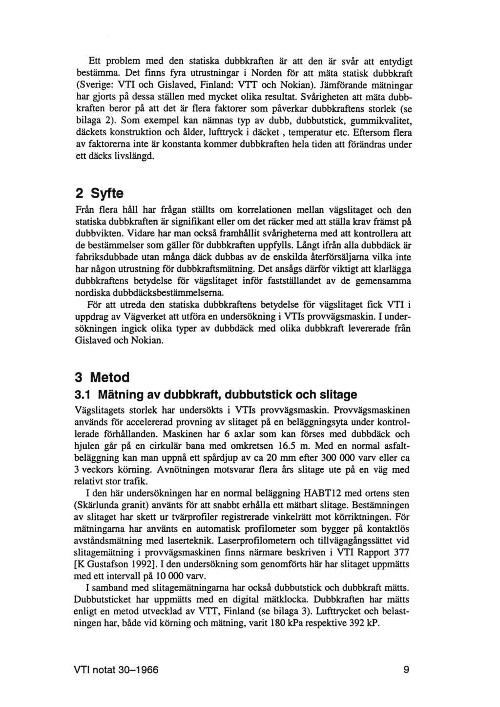 Ett problem med den statiska dubbkraften är att den är svår att entydigt bestämma.