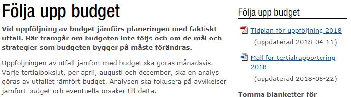 Uppföljning av redovisningen Uppföljningsarbetet ska ske löpande under året.