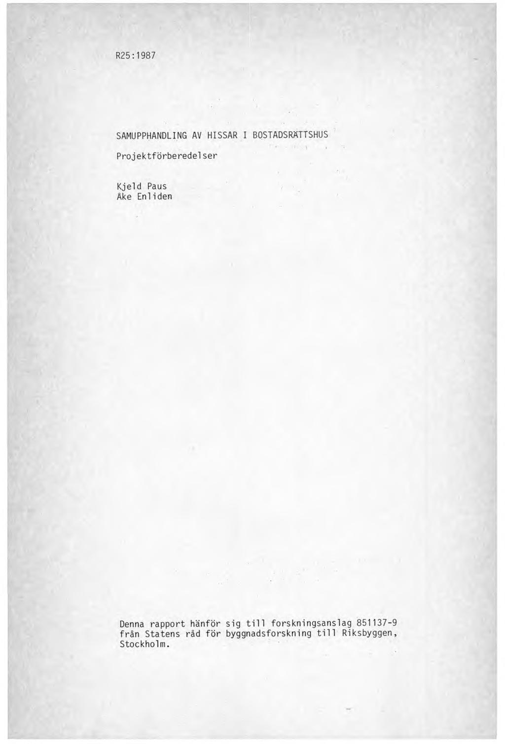 R25:1987 SAMUPPHANDLING AV HISSAR I BOSTADSRÄTTSHUS Projektförberedel ser Kjeld Paus Åke Enl iden Denna