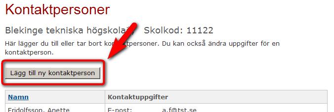 3. Tryck på knappen Lägg till ny kontaktperson. Steg 3 4. Fyll i kontaktpersonens personuppgifter. Välj också kontaktpersonens arbetsområde ur listan. 5.