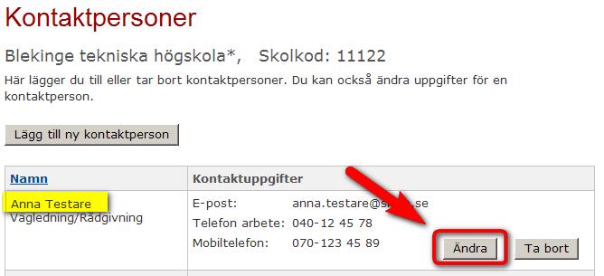 3. Tryck på knappen Ändra vid den person du vill ändra kontaktuppgifter för. Steg 3 4. Ändra personuppgifter genom att skriva i fälten. 5.