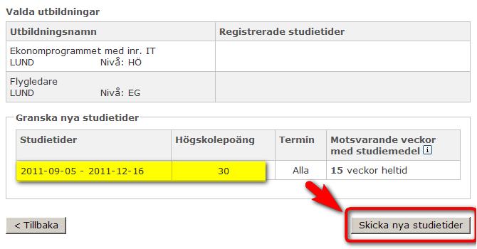 Steg 3 6. När du har granskat studietiderna trycker du på knappen Skicka nya studietider. Steg 4 När du har skickat studietiderna tas du tillbaka till tabellen där du kan se att de har lagts till.