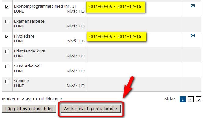 7.2.1 Ändra samma studietid för flera utbildningar på en gång Om du vill ändra en studietid som är gemensam för flera utbildningar och som gäller för alla terminer kan du markera flera utbildningar