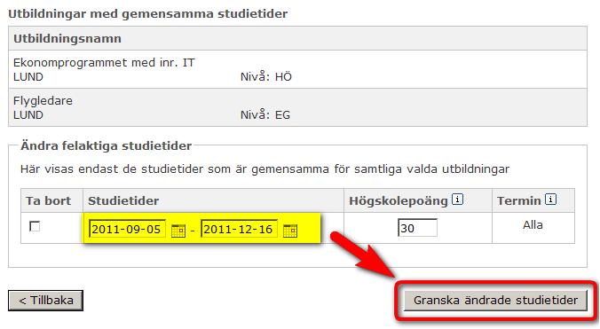 Du får nu se studietiderna som är gemensamma för de utbildningar du har