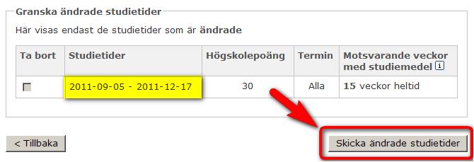 Steg 2 5. Granska de studietider du har ändrat och tryck på knappen Skicka ändrade studietider. Ändringen skickas nu till CSN. Steg 3 I tabellen kan du se att studietiden har ändrats.