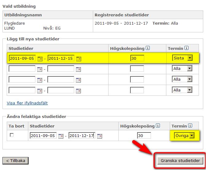 Steg 5 3. Skriv in den nya studietiden för sista terminen i fältet för Lägg till nya studietider, och välj Termin: Sista i listan. 4.