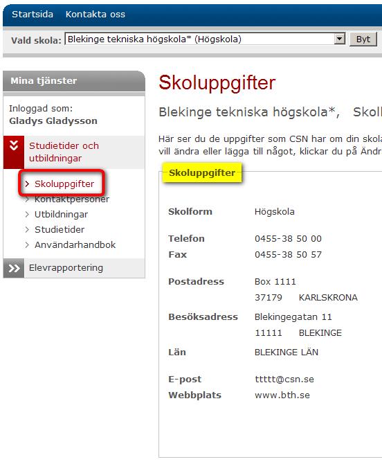 4 Skoluppgifter Under skoluppgifter ser du de uppgifter CSN har om din skola. Du kan visa och ändra din skolas uppgifter. 4.1 Visa skoluppgifter Så här gör du för att se din skolas uppgifter.