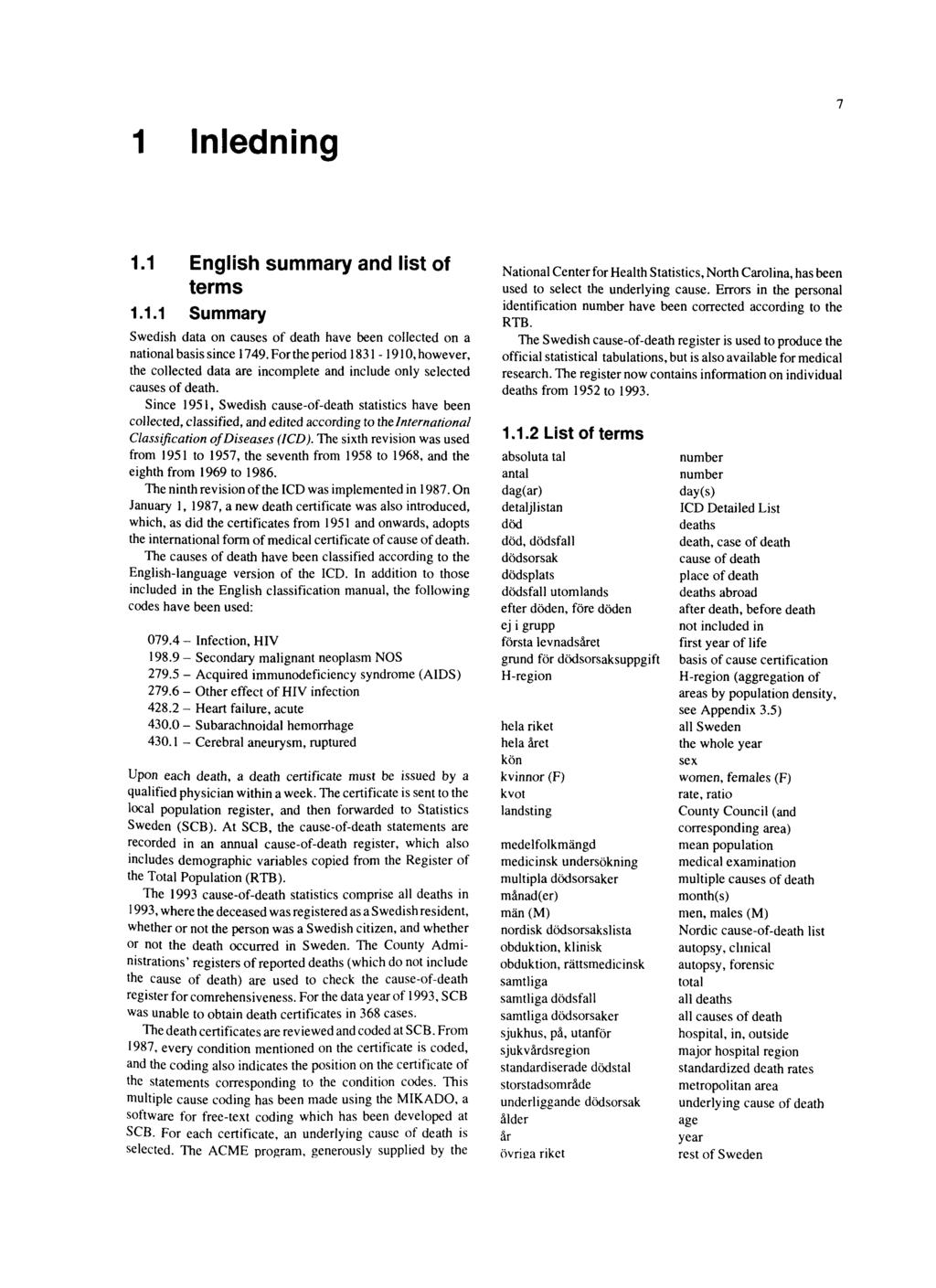 1 Inledning 7 1.1 English summary and list of terms 1.1.1 Summary Swedish data on causes of death have been collected on a national basis since 1749.