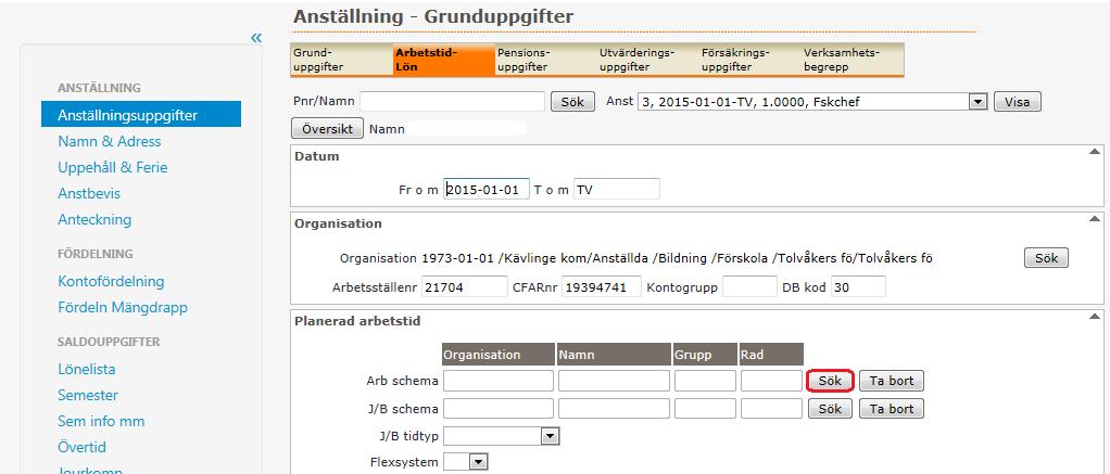 1.3 Koppla grundschema Välj Visa meny, gå in under Mina anställda Välj Arbetstid-Lön. Lägg nytt Fr o m datum som schemat gäller ifrån. Välj Sök.