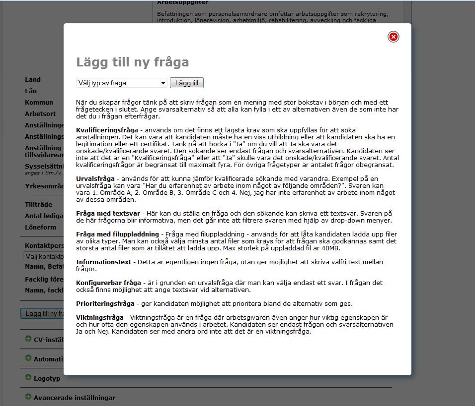 4.3 Urvalsfrågor Här kan du lägga till flera olika former av urvalsfrågor. Att använda frågorna gör det lättare att sortera i urvalet.