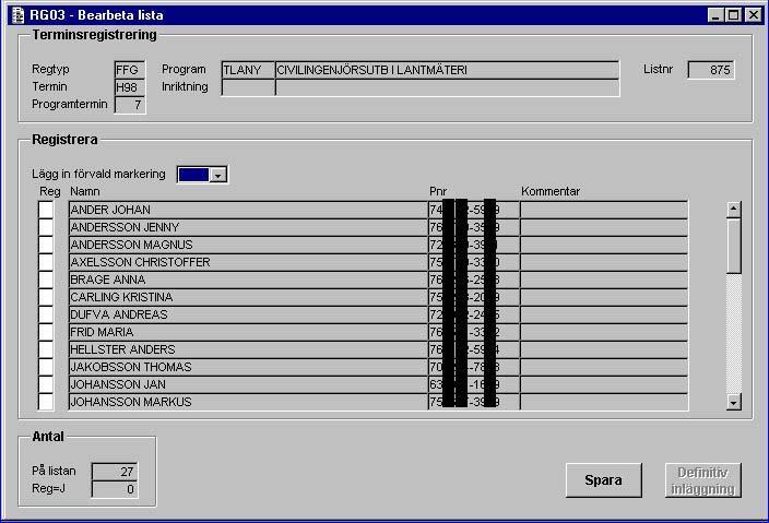 Malou Engberg de Carvalho 2009-01-23 RG03_funkbeskr 9(10) 6.3 RG03A02G Bearbeta lista Hjälptext Personer som skall registreras markeras med J i kolumnen Reg.
