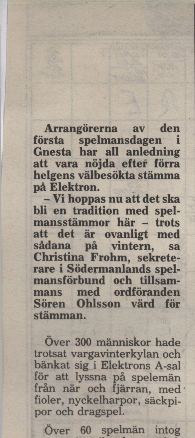 Över 300 människor hade trotsat vargavinterkylan och bänkat sig i Elektrons A-sal för att lyssna på spelemän från när och fjärran, med