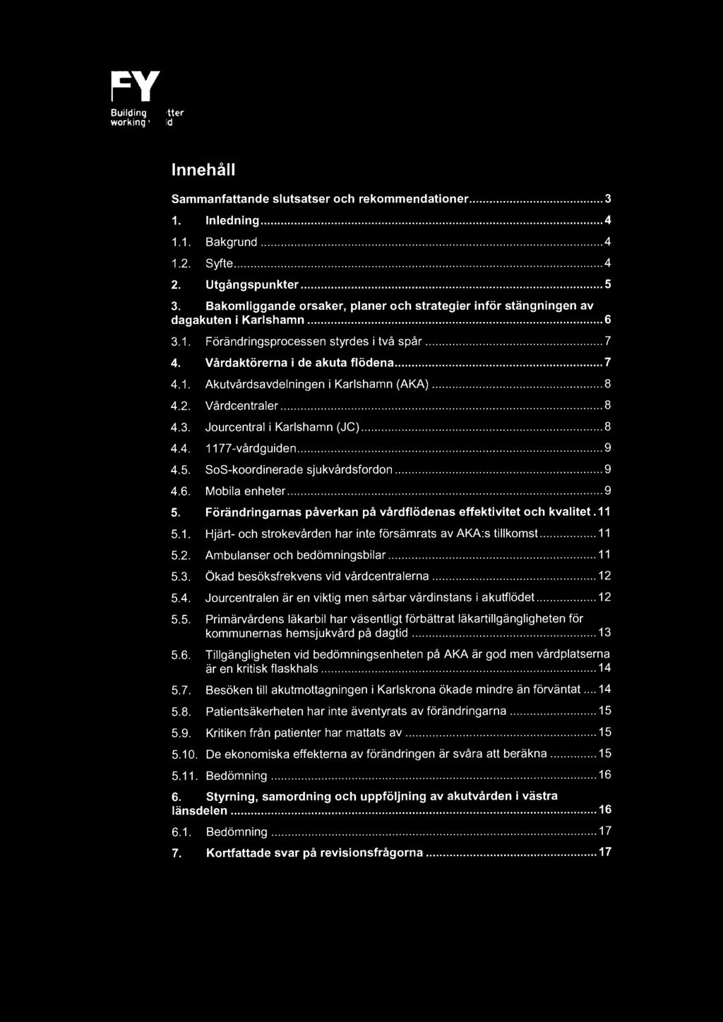 .Building a better working world Innehåll Sammanfattande slutsatser och rekommendationer... 3 1. Inledning... 4 1.1. Bakgrund.................. 4 1.2. Syfte................................................................ 4 2.