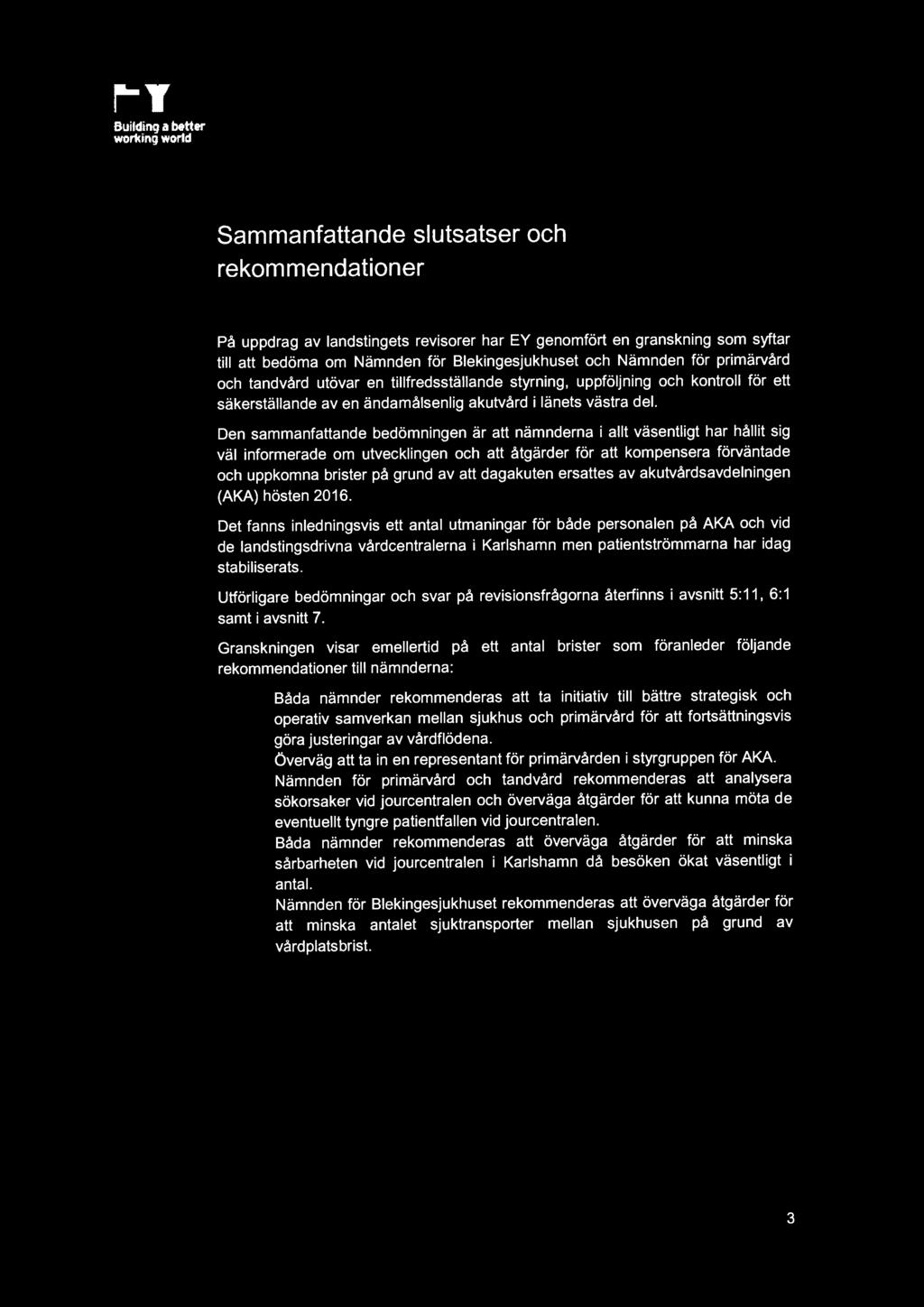 EV Buildirtq a bott~tr wo111irt9 world Sammanfattande slutsatser och rekommendationer På uppdrag av landstingets revisorer har EY genomfört en granskning som syftar till att bedöma om Nämnden för