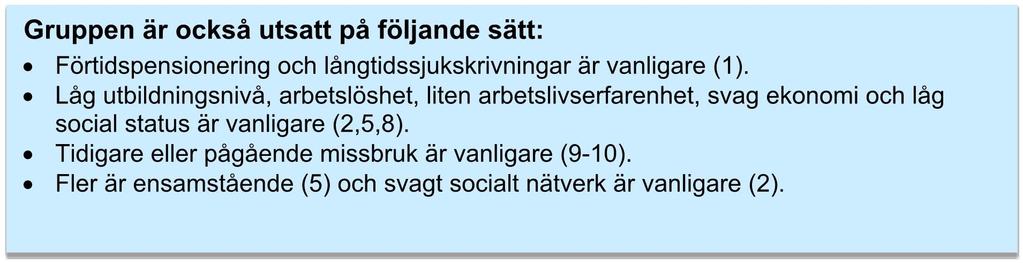 3(10) sjukdomsbild och det är vanligt med både somatisk och psykiatrisk sjukdom, dvs. flera olika diagnoser samtidigt (5).