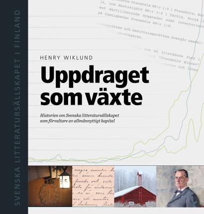 HENRY WIKLUND Uppdraget som växte Historien om Svenska litteratursällskapet som förvaltare av allmännyttigt kapital Svenska litteratursällskapet i Finland är i dag landets största förvaltare av