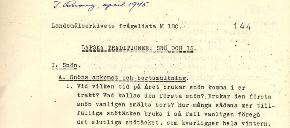 Frågelistor De samiska frågelistorna har sitt ursprung i Dialekt- och folkminnesarkivets samiska undersökning.