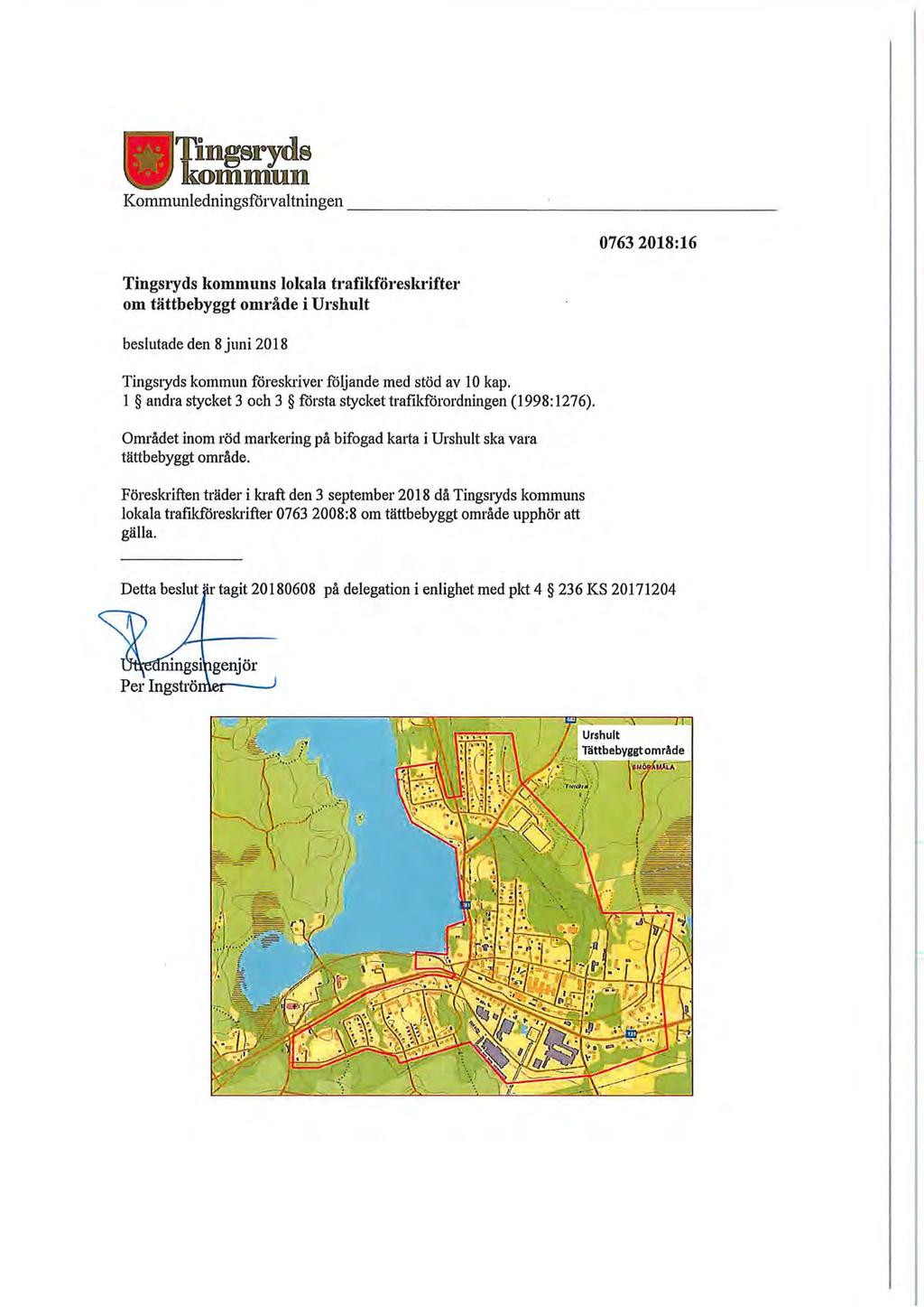 - Tingsryds W kommun Kommunledningsförvaltningen _ Tingsryds kommuns lokala trafikföreskrifter om tättbebyggt område i Urshult beslutade den 8 juni 2018 Tings1yds kommun föreskriver följande med stöd