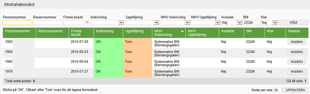 Sid 3(13) Bevakningslistan Klicka på BEVAKNING i övre menyn. En lista över mottagningens pågående registreringar visas.