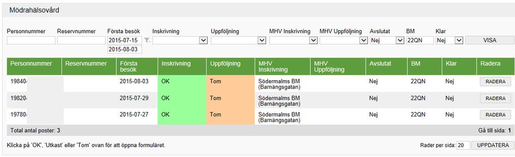 Sortera i bevakningslistan Det går också att sortera i alla kolumner för att hitta den registrering som söks och sedan klicka på den valda raden.