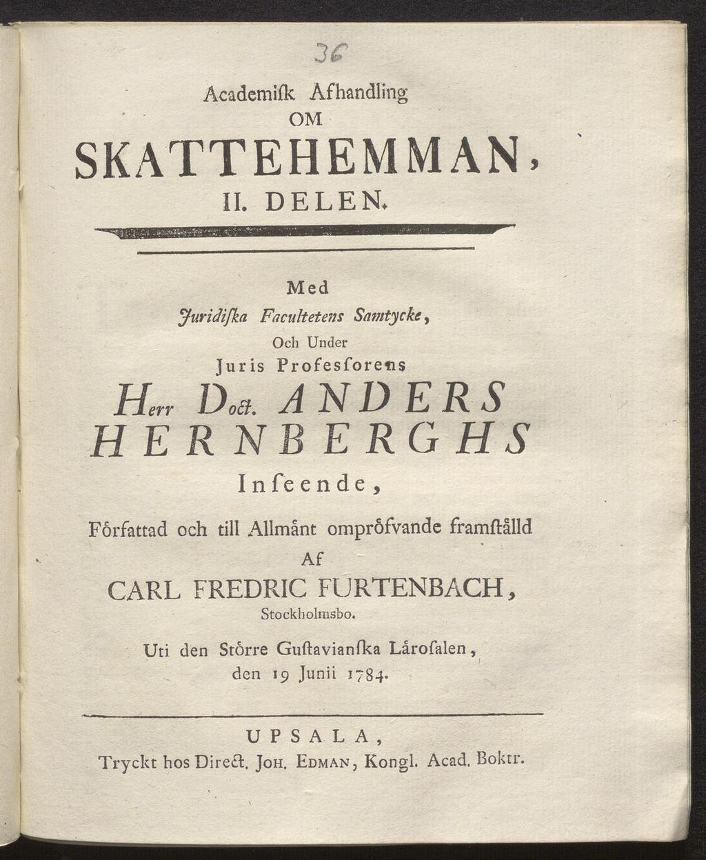 3f Academifk Afhandling OM SKATTEHEMMAN. II. DELEN. Med Juridißa Facultetens Samtycke, Och Under Juris Profesforetis HerrDolt.
