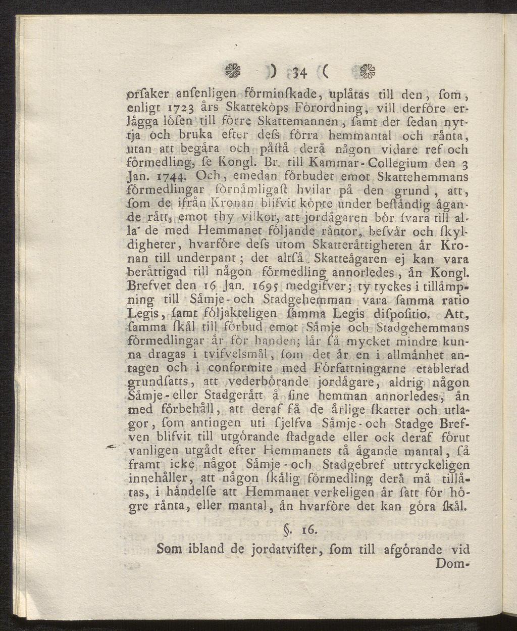 m \ /* A f m* «a J o 4 v, egg» prfaker anfenligen fårminfkade, uplåtas till den, fom, enligt 1723 års Skatteköps Förordning, vill derföre erlågga löfen till förre Skatternannen, famt der fedan nyt