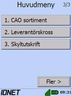 5 (7) Dokumentnamn Version ANVÄNDARHANDLEDNING 0080 - Shoppa 0-0-7 Användarhandledning Bläddra till sida tre i huvudmenyn via knapp Fler > och välj sedan:.