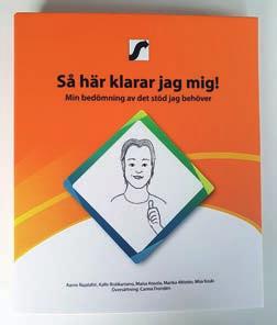 LÄRUM TIPSAR Materialet Så här klarar jag mig kan hjälpa personer som behöver stöd att gestalta och formulera sitt eget stödbehov.
