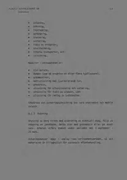13 avbaning, borrning, losstagning, sprängning, krossning, sortering, tvätt av produkter, skutknackning, interna transporter, och utlastning.