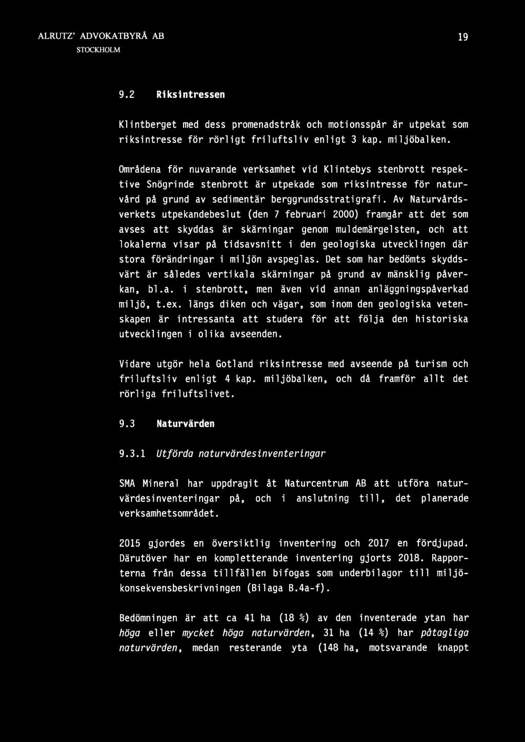 19 9.2 Ri ksintressen Klintberget med dess promenadstråk och motionsspår är utpekat som riksintresse för rörligt friluftsliv enligt 3 kap. miljöbalken.