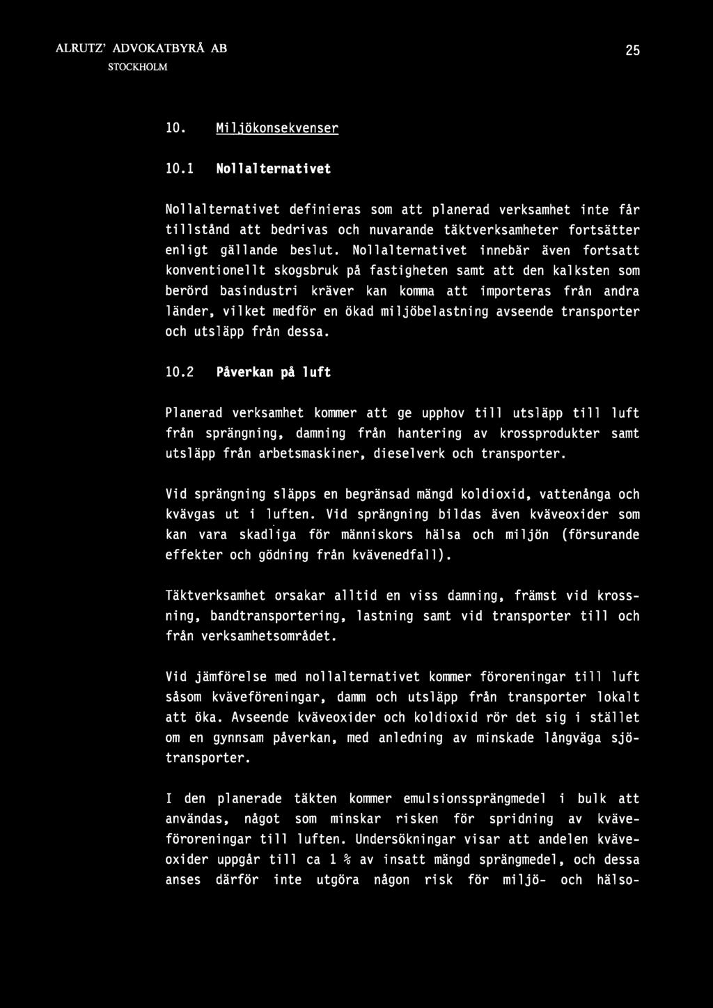 miljöbelastning avseende transporter och utsläpp från dessa. 10.