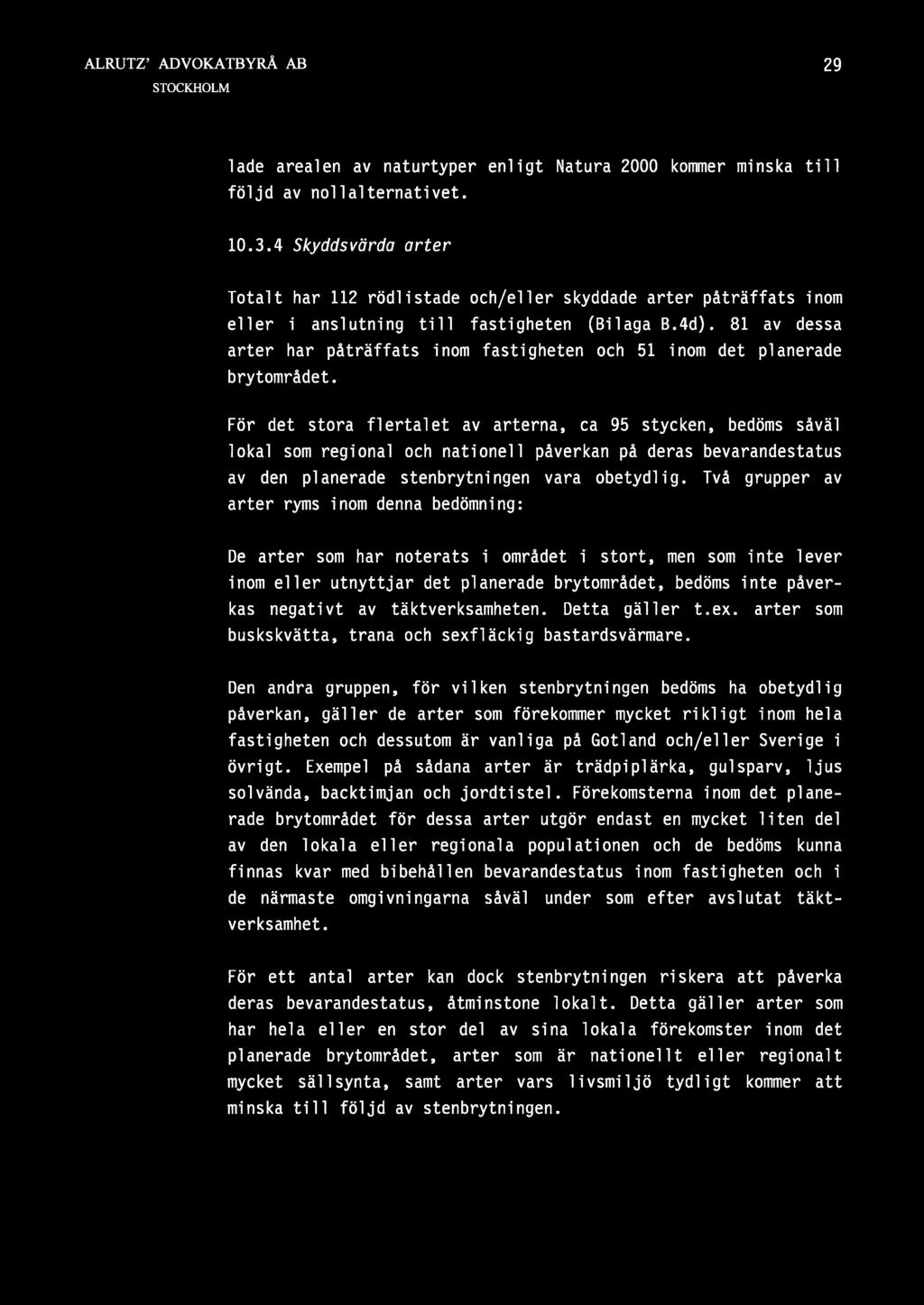 29 lade arealen av naturtyper enligt Natura 2000 kommer minska till följd av nollalternativet. 10.3.