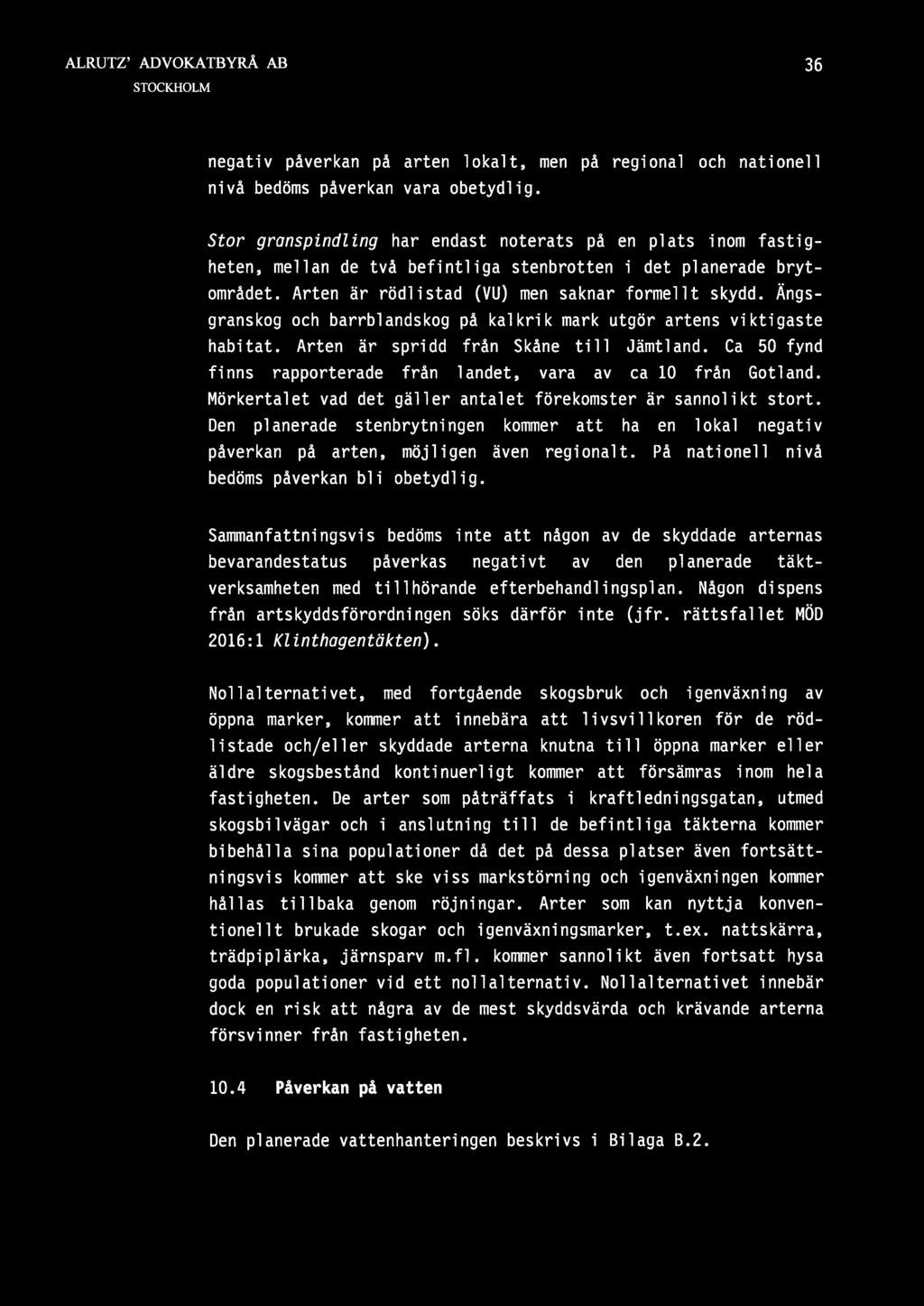 36 negativ påverkan på arten lokalt, men på regional och nationell nivå bedöms påverkan vara obetydlig.