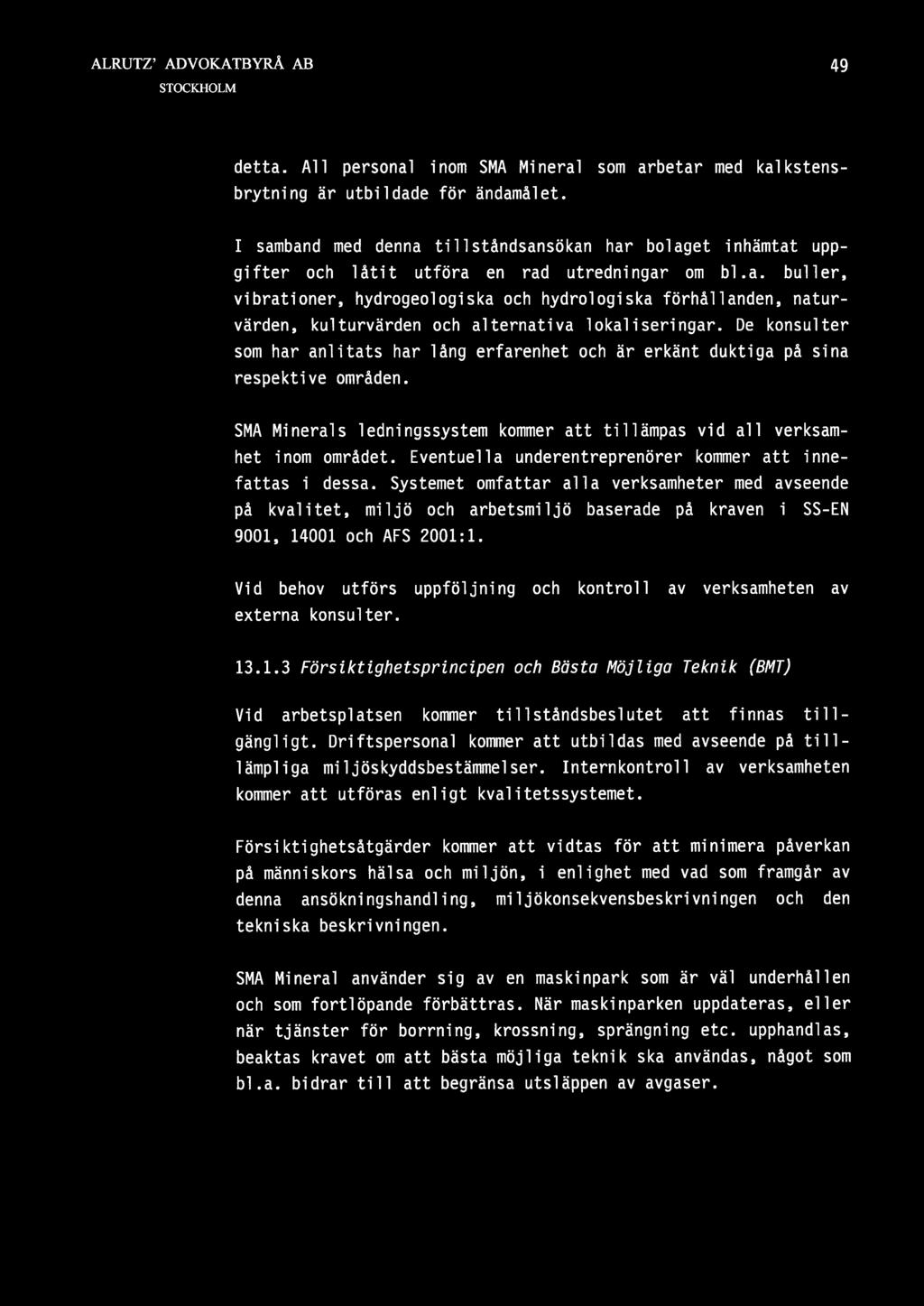 49 detta. All personal inom SMA Mineral som arbetar med kalkstensbrytning är utbildade för ändamålet.