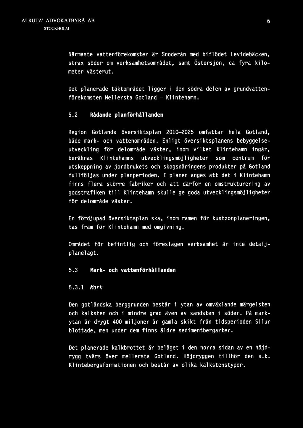 2 Rådande pl anförhål 1 anden Region Gotlands översiktsplan 2010-2025 omfattar hela Gotland, både mark- och vattenområden.