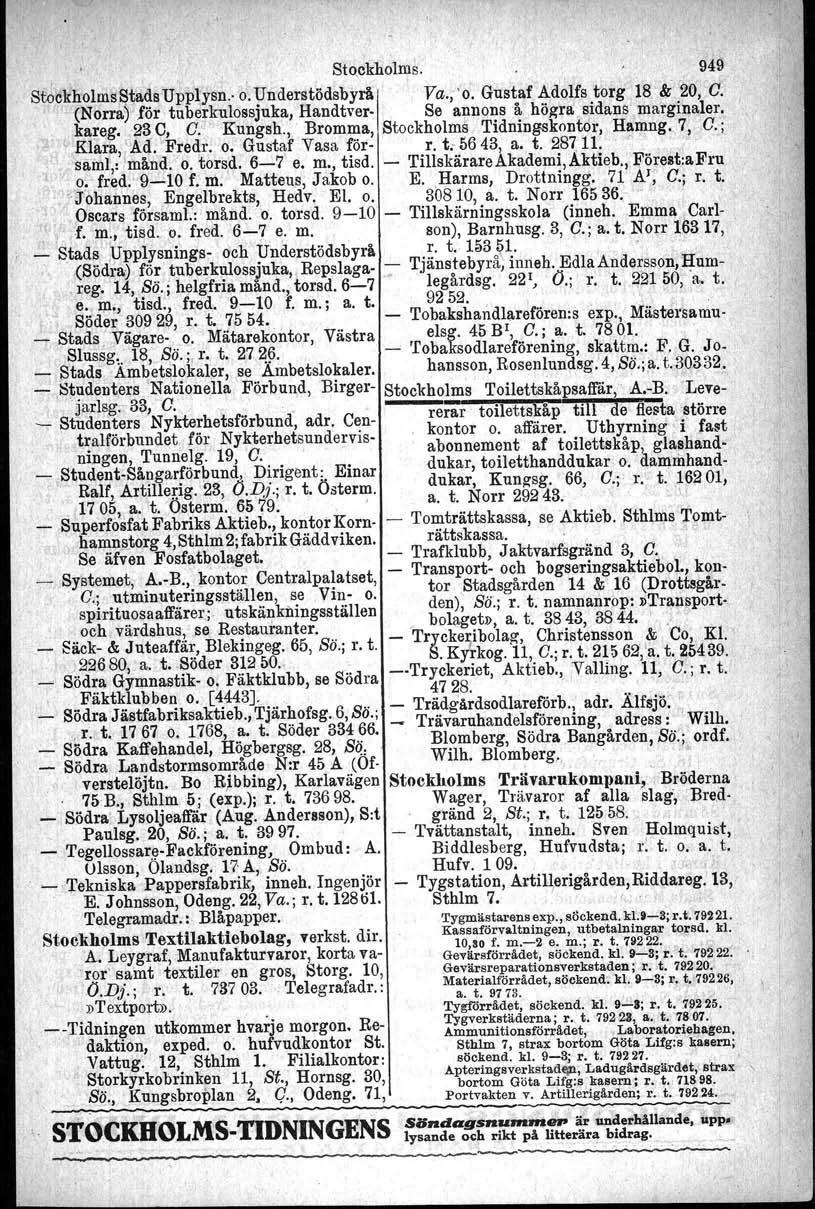 Stoekholms. 949 Stocknolms E?tadsUpplysn. o. Understödsbyrå' Va.;' o. Gustaf Adolfs torg 18 Bi 20, ~C. ~ (Norra) för'tuberkulossjuka, Handtver- Se annons å hög-ra sidans- ma~gin,aler. " kareg.23.