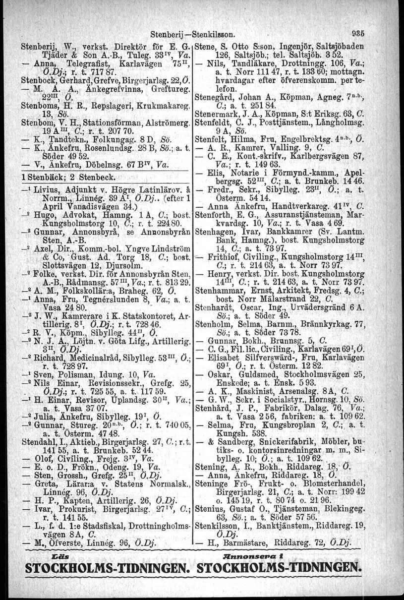 Stenberij -Stenkilsson. 936 Stenberij, W,." verk st. Direktör för :EJ. G. Stene, S. Otto 8:son, Ingenjör, Saltsjöbaden. Tjäder & Son :A.-B., Tuleg. 331V, Va. 126, Saltsjöb.; tel. Saltsjö}>. 352.