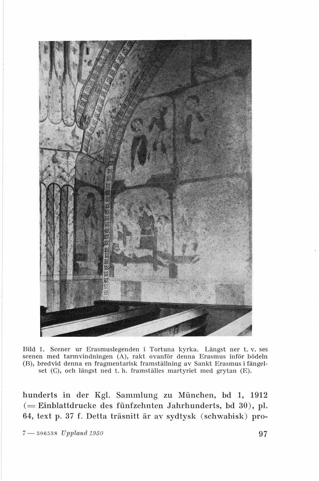 Bild 1. Scener ur Erasmuslegenden i Tortuna kyrka. Längst ner t. v.